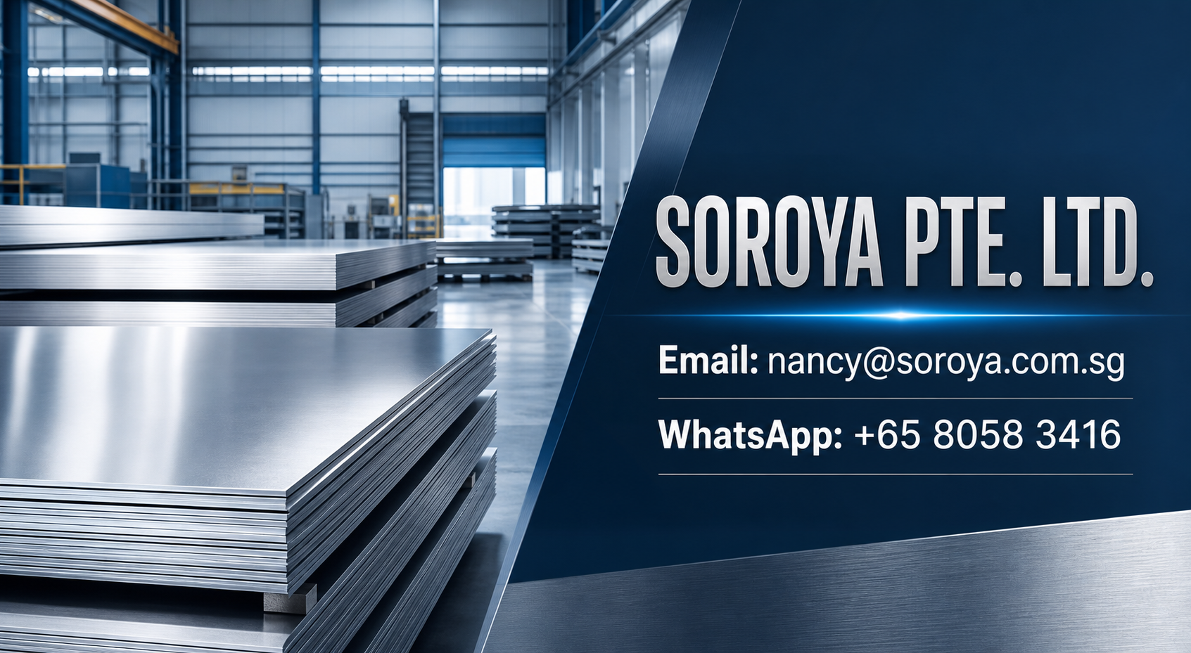 Stacks of stainless steel plate in an industrial warehouse with SOROYA PTE. LTD. contact details
