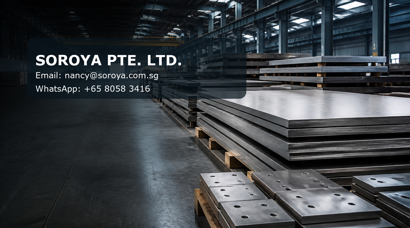 Industrial stainless steel plate inventory in a warehouse with SOROYA PTE. LTD. contact details